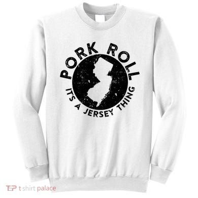 Pork Roll Ham Its A New Jersey Thing State Nj Foodie Sweatshirt