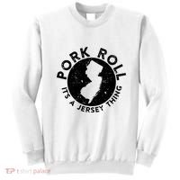 Pork Roll Ham Its A New Jersey Thing State Nj Foodie Sweatshirt thumb 0