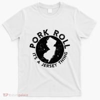 Pork Roll Ham Its A New Jersey Thing State Nj Foodie T-Shirt thumb 0