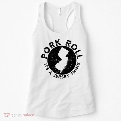 Pork Roll Ham Its A New Jersey Thing State Nj Foodie Women's Tank Top