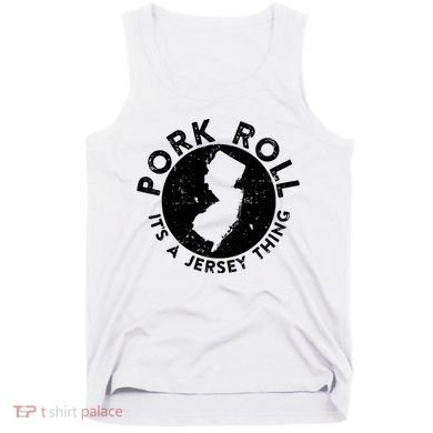 Pork Roll Ham Its A New Jersey Thing State Nj Foodie Tank Top
