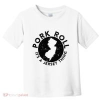 Pork Roll Ham Its A New Jersey Thing State Nj Foodie Toddler T-Shirt thumb 0