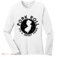 Pork Roll Ham Its A New Jersey Thing State Nj Foodie Women's Long Sleeve Shirt thumb 0