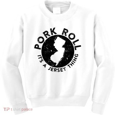 Pork Roll Ham Its A New Jersey Thing State Nj Foodie Kids Sweatshirt