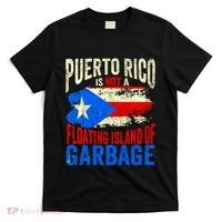 Puerto Rico Is Not A Floating Island Of Garbage T-Shirt thumb 0