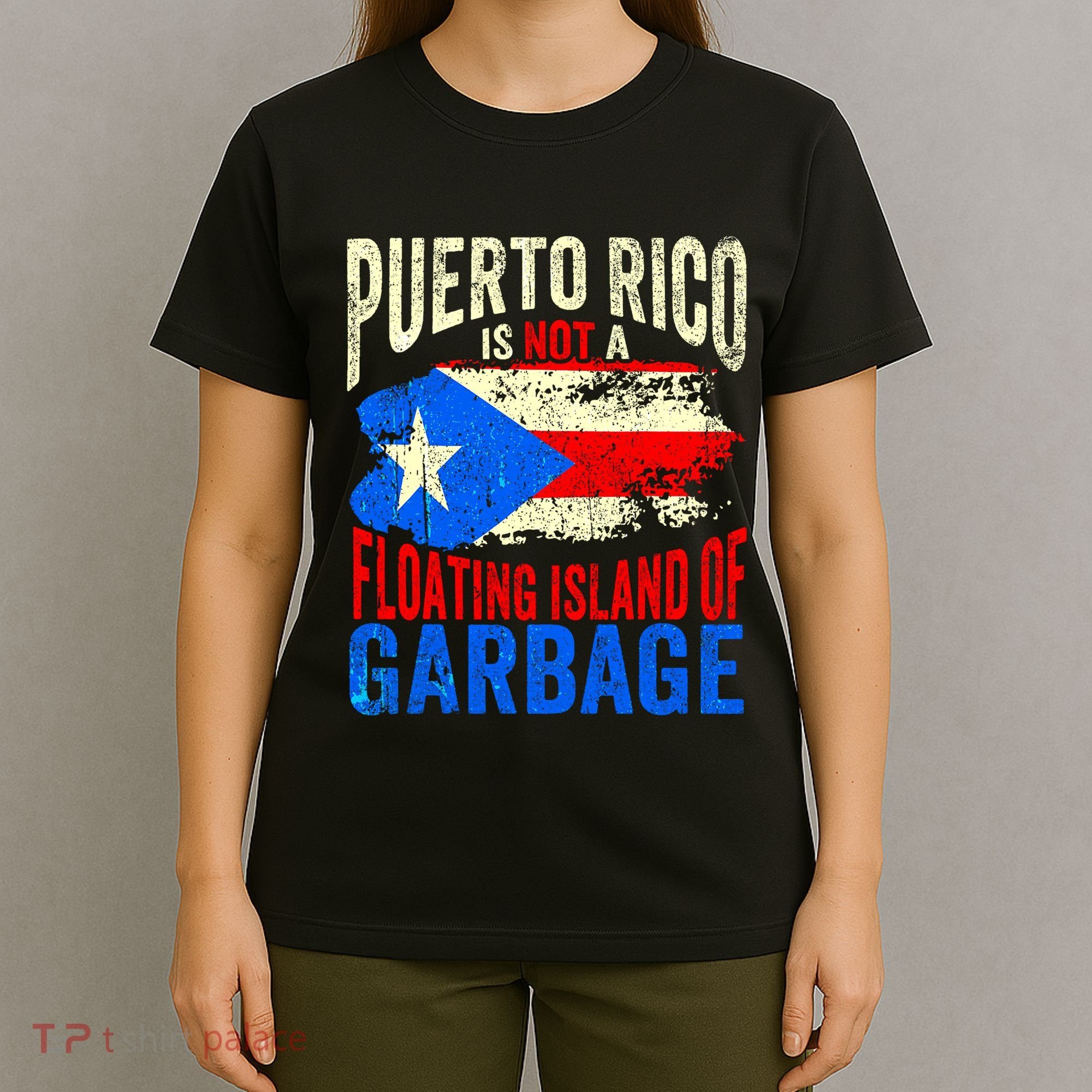 Puerto Rico Is Not A Floating Island Of Garbage T-Shirt