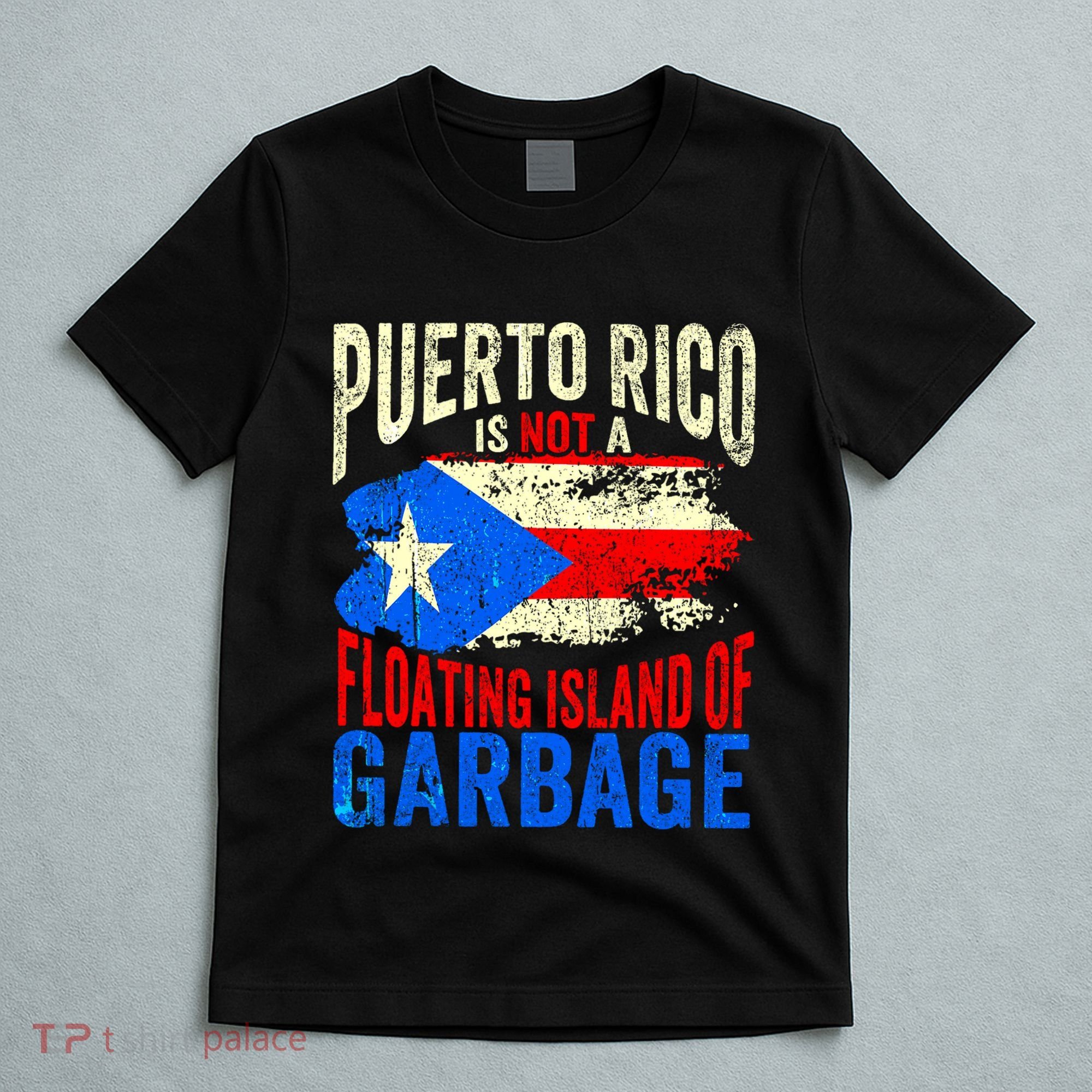 Puerto Rico Is Not A Floating Island Of Garbage T-Shirt