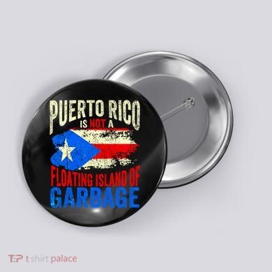 Puerto Rico Is Not A Floating Island Of Garbage Button
