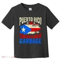 Puerto Rico Is Not A Floating Island Of Garbage Toddler T-Shirt thumb 0