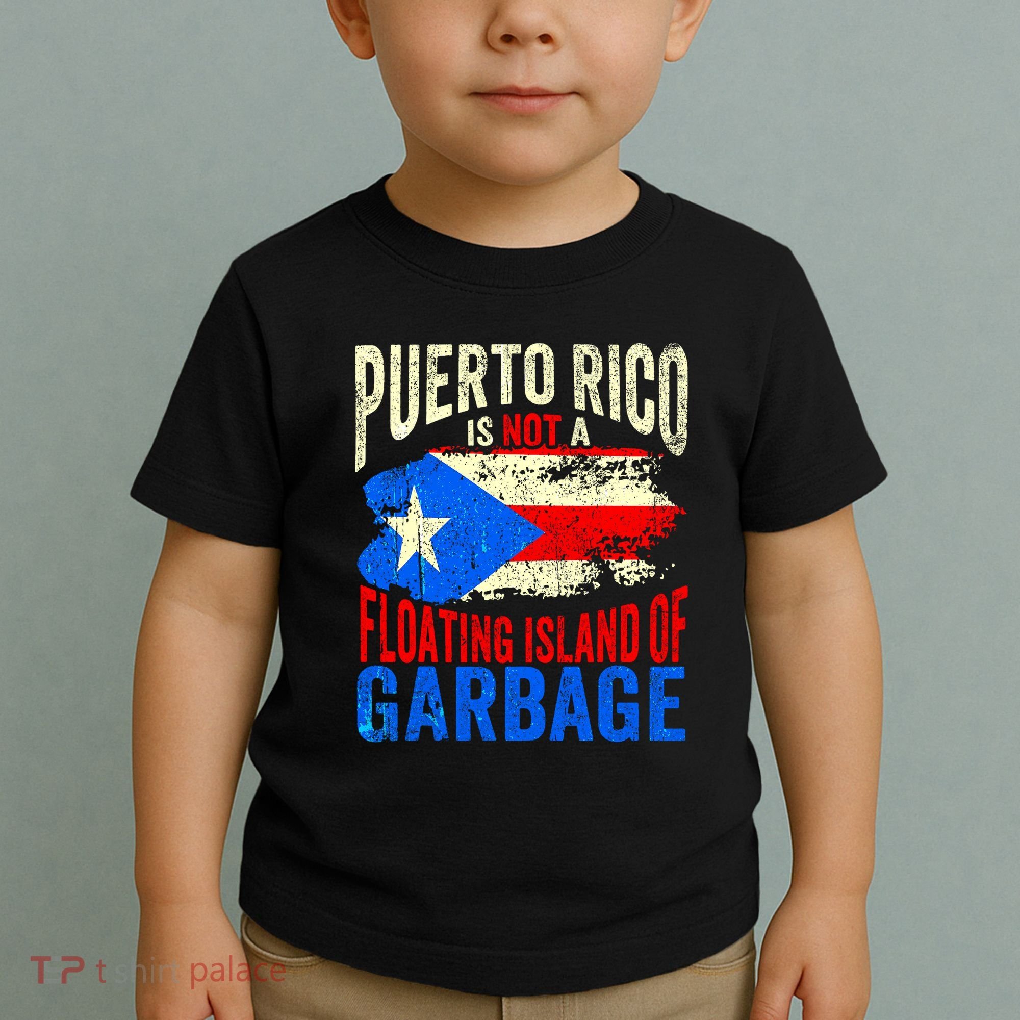 Puerto Rico Is Not A Floating Island Of Garbage Toddler T-Shirt