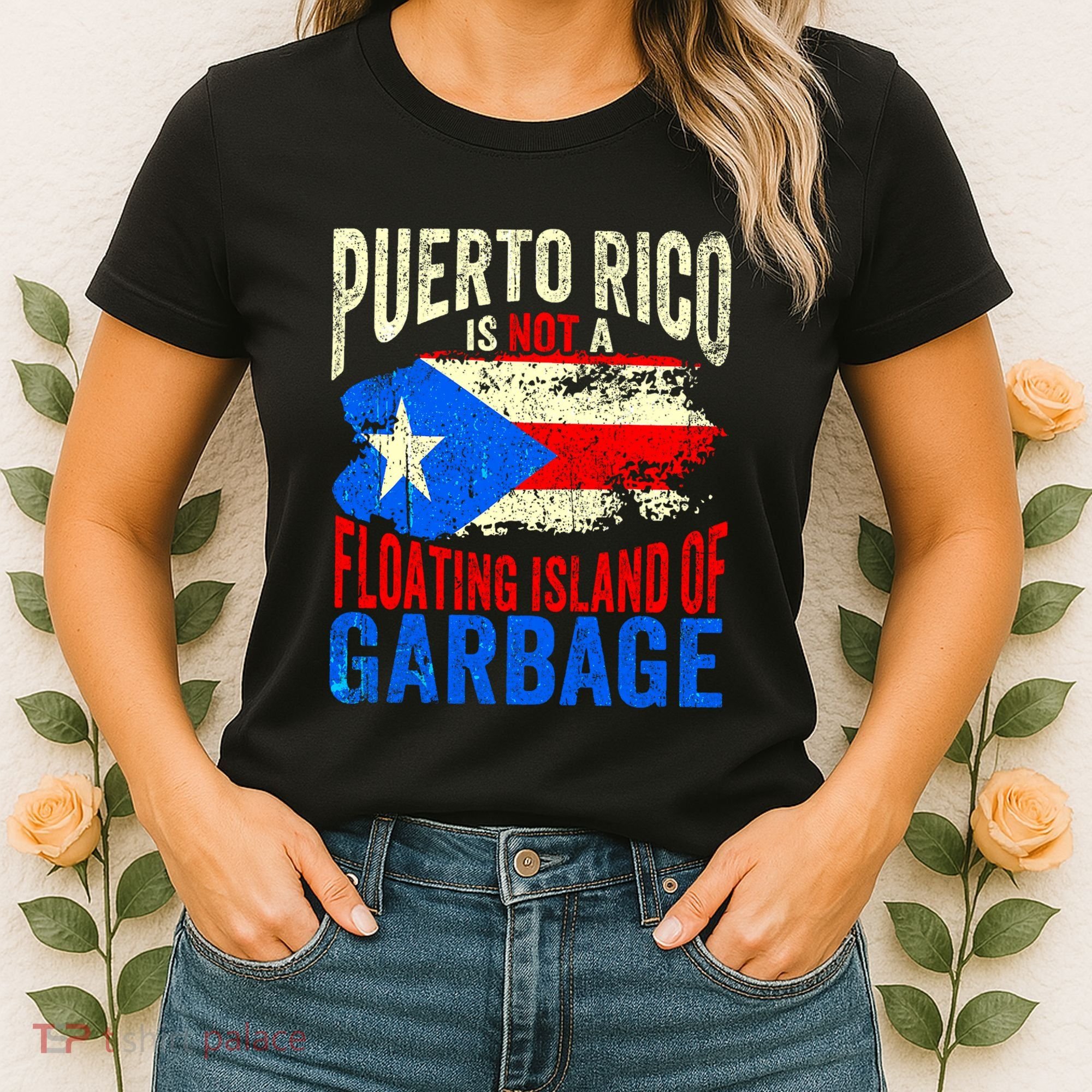 Puerto Rico Is Not A Floating Island Of Garbage Women's T-Shirt