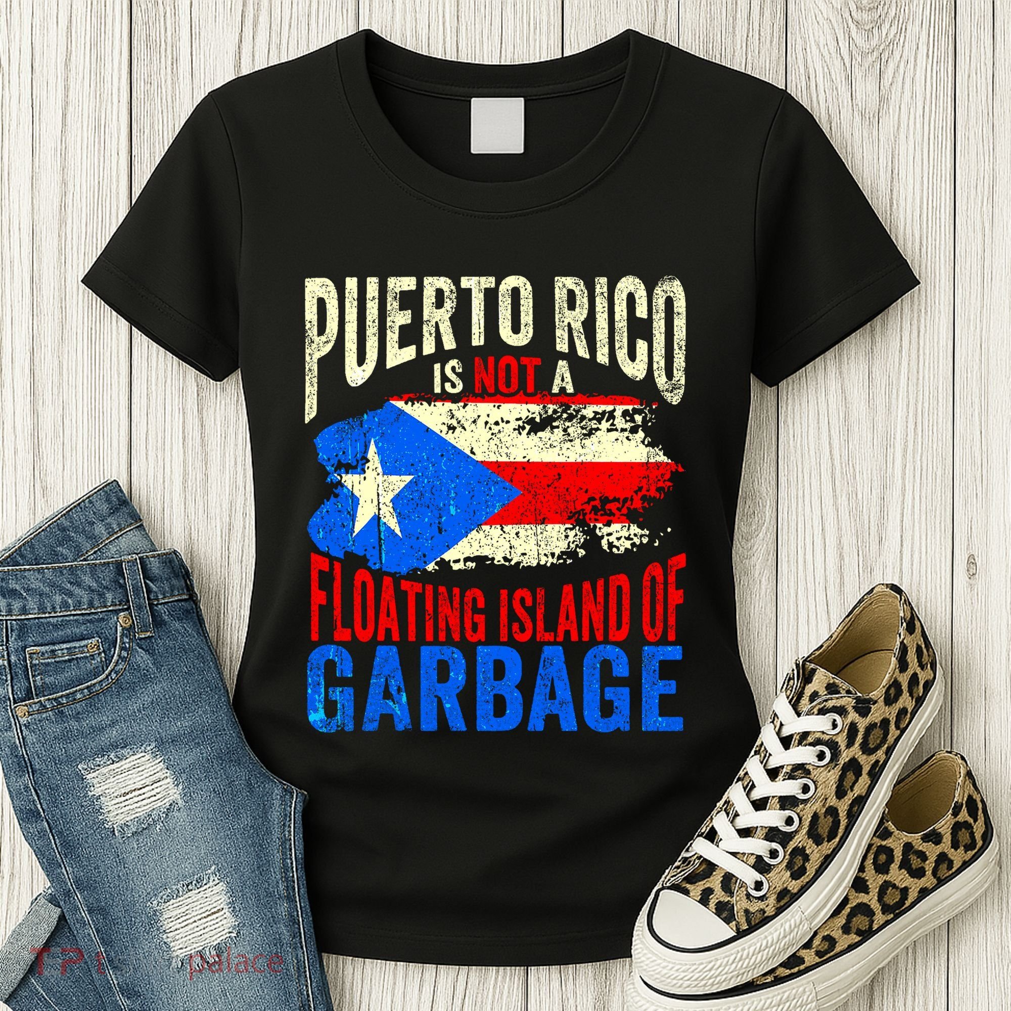 Puerto Rico Is Not A Floating Island Of Garbage Women's T-Shirt
