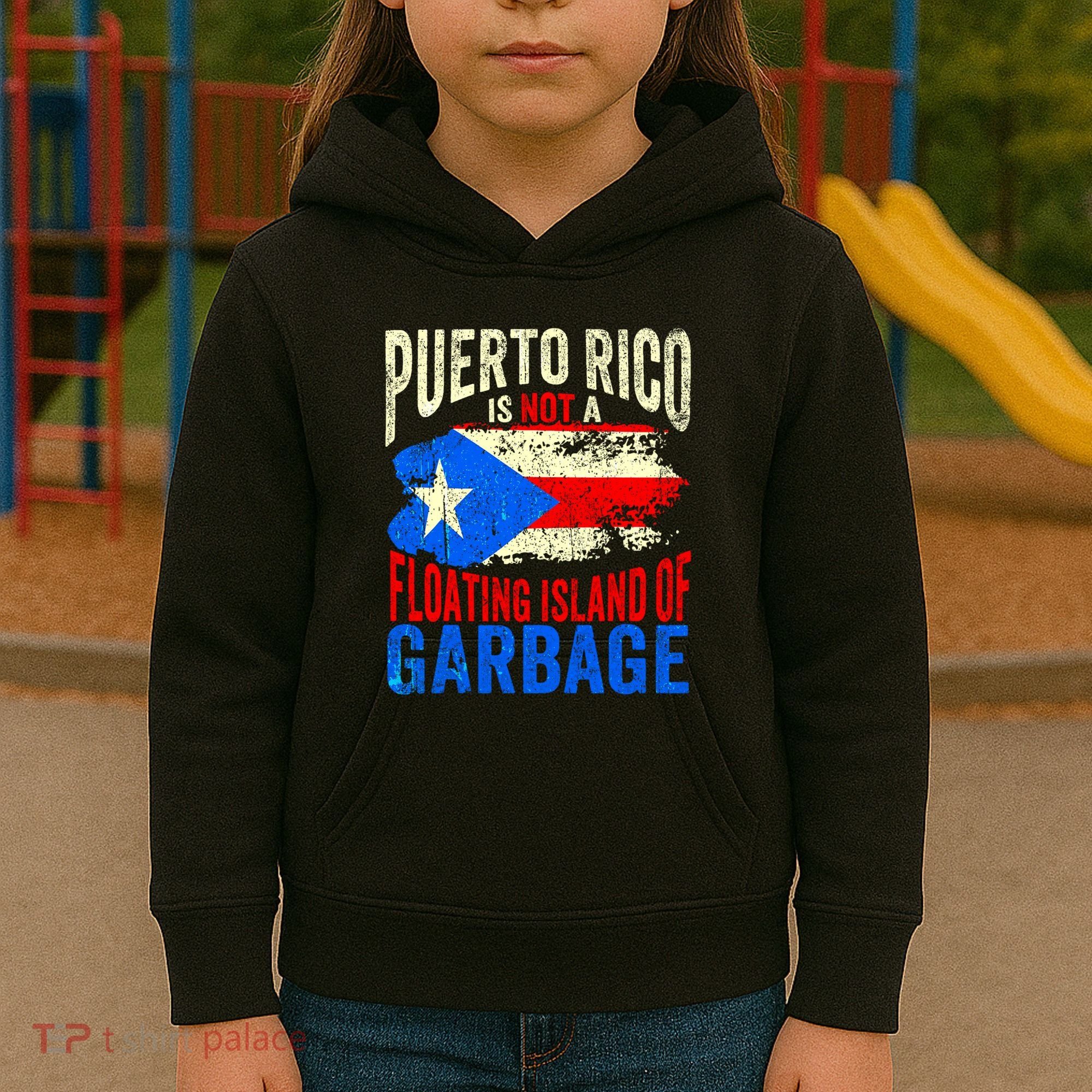 Puerto Rico Is Not A Floating Island Of Garbage Kids Hoodie
