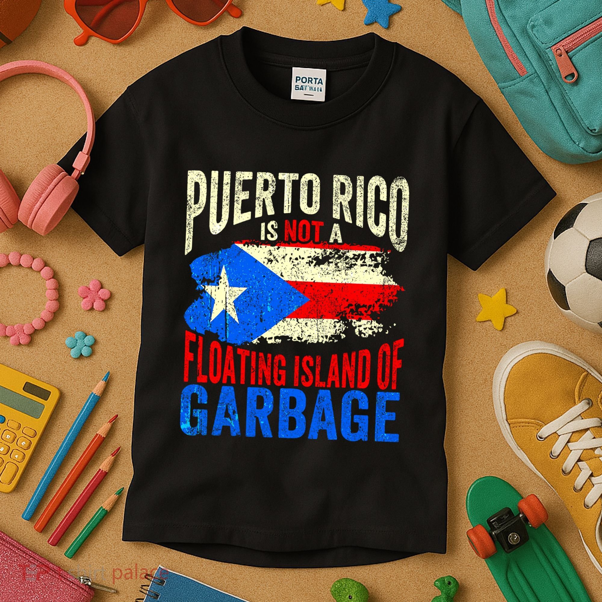 Puerto Rico Is Not A Floating Island Of Garbage Kids T-Shirt
