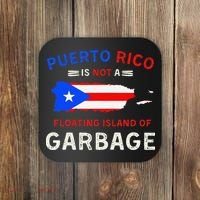 Puerto Rico Is Not A Floating Island Of Garbage Coaster thumb 0