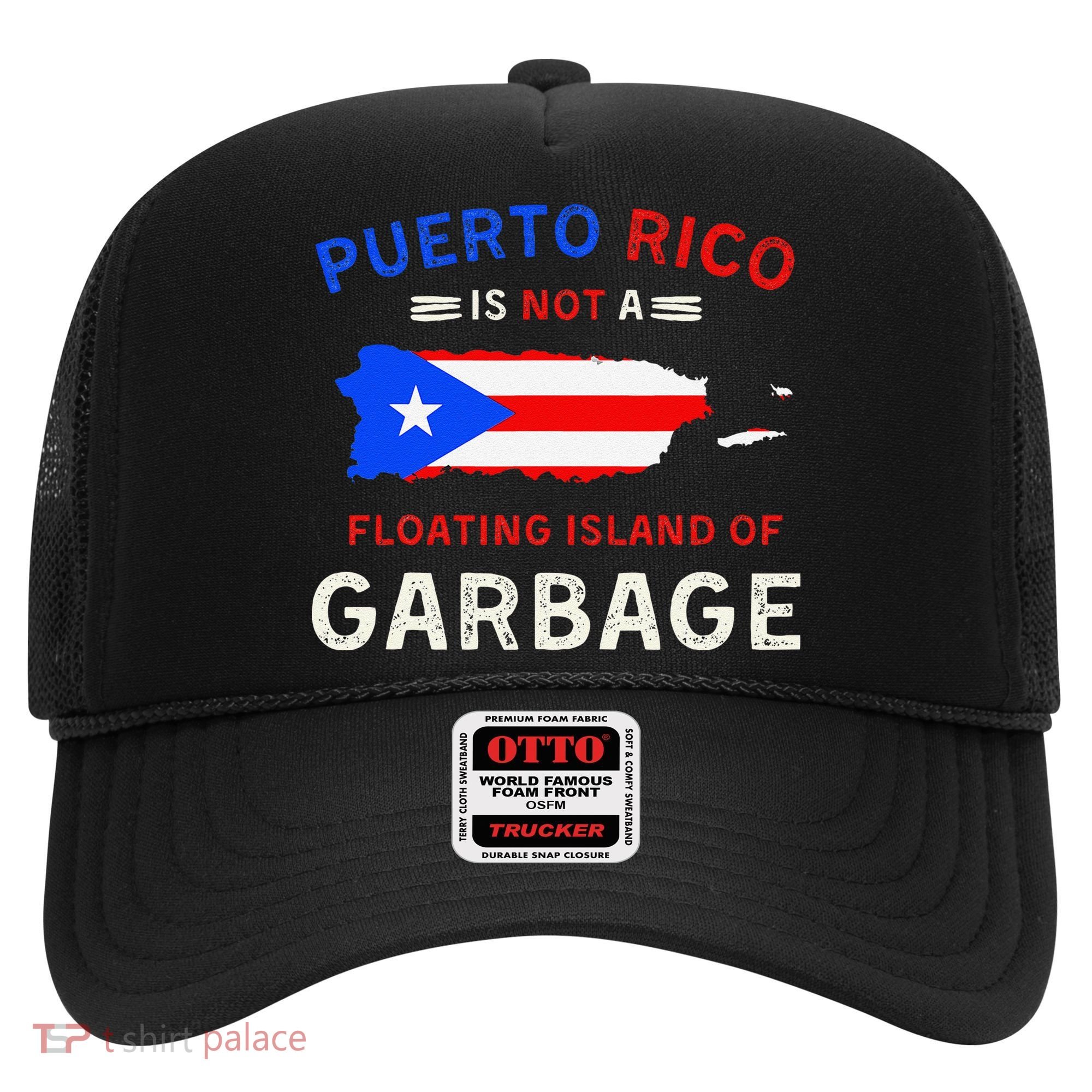 Puerto Rico Is Not A Floating Island Of Garbage Hat