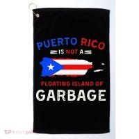 Puerto Rico Is Not A Floating Island Of Garbage Golf Towel thumb 0