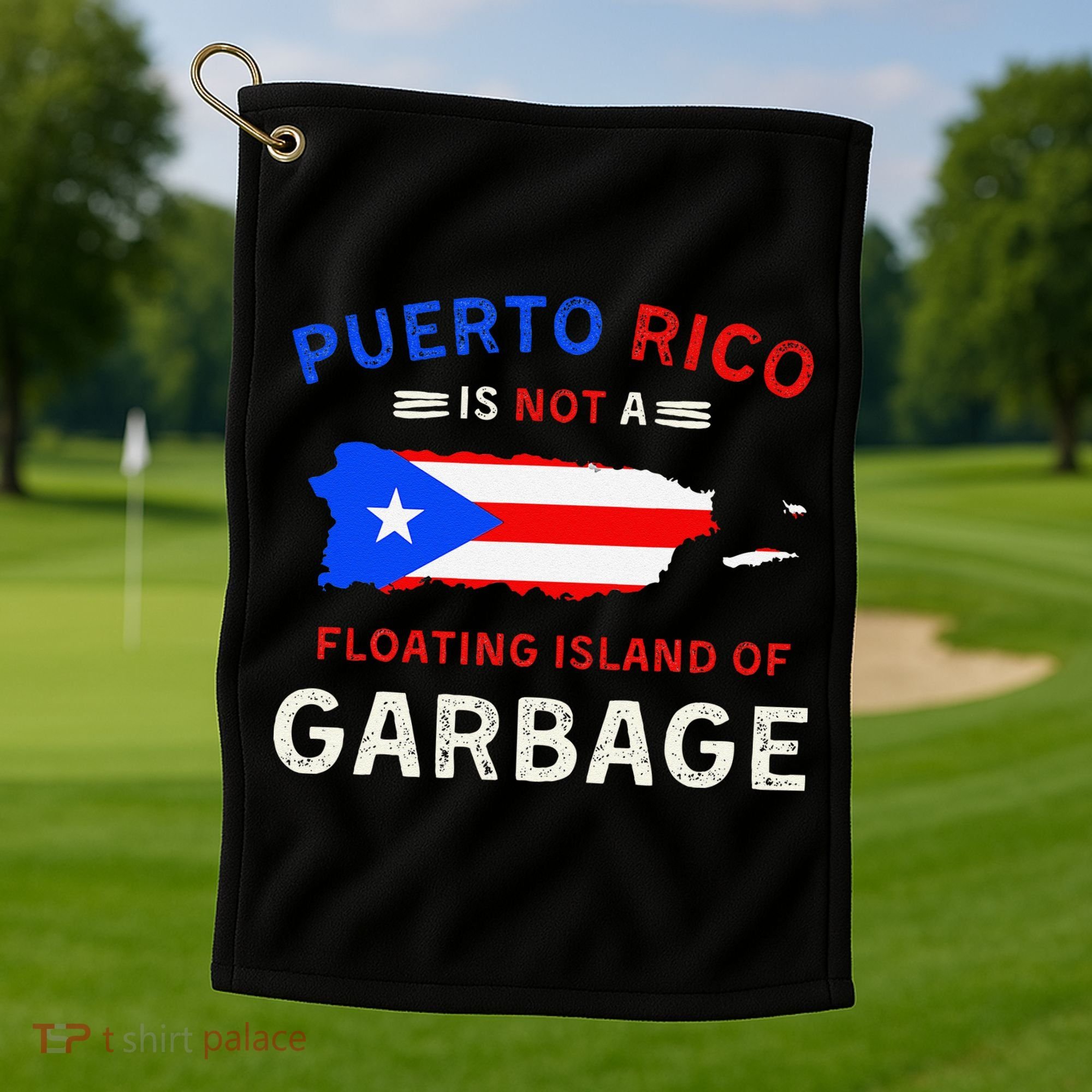 Puerto Rico Is Not A Floating Island Of Garbage Golf Towel