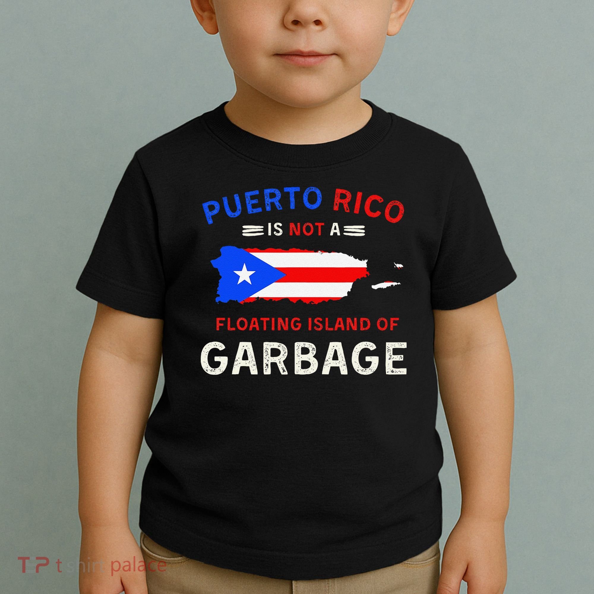 Puerto Rico Is Not A Floating Island Of Garbage Toddler T-Shirt