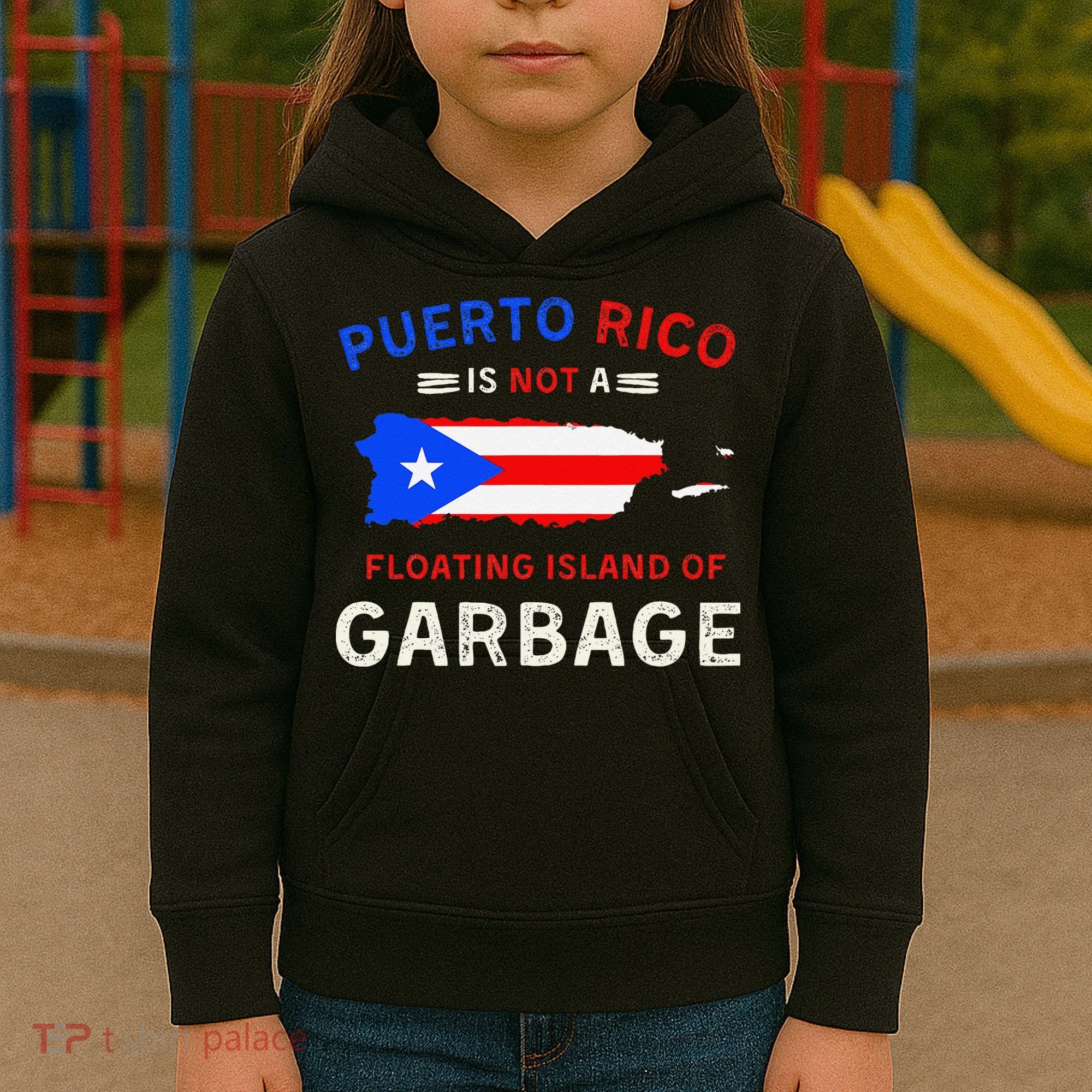 Puerto Rico Is Not A Floating Island Of Garbage Kids Hoodie