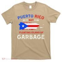 Puerto Rico Is Not A Floating Island Of Garbage T-Shirt thumb 0