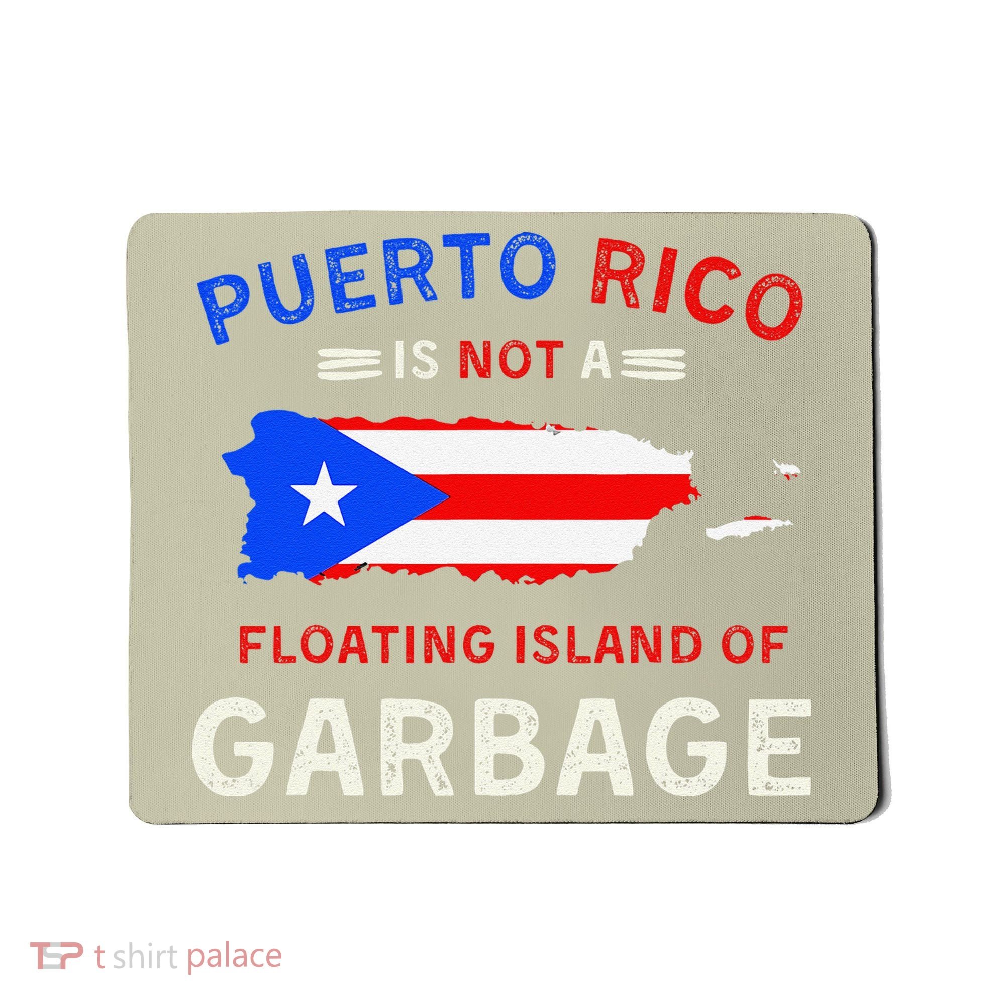 Puerto Rico Is Not A Floating Island Of Garbage Mousepad