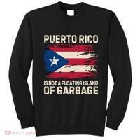 Puerto Rico Is Not A Floating Island Of Garbage Sweatshirt thumb 0