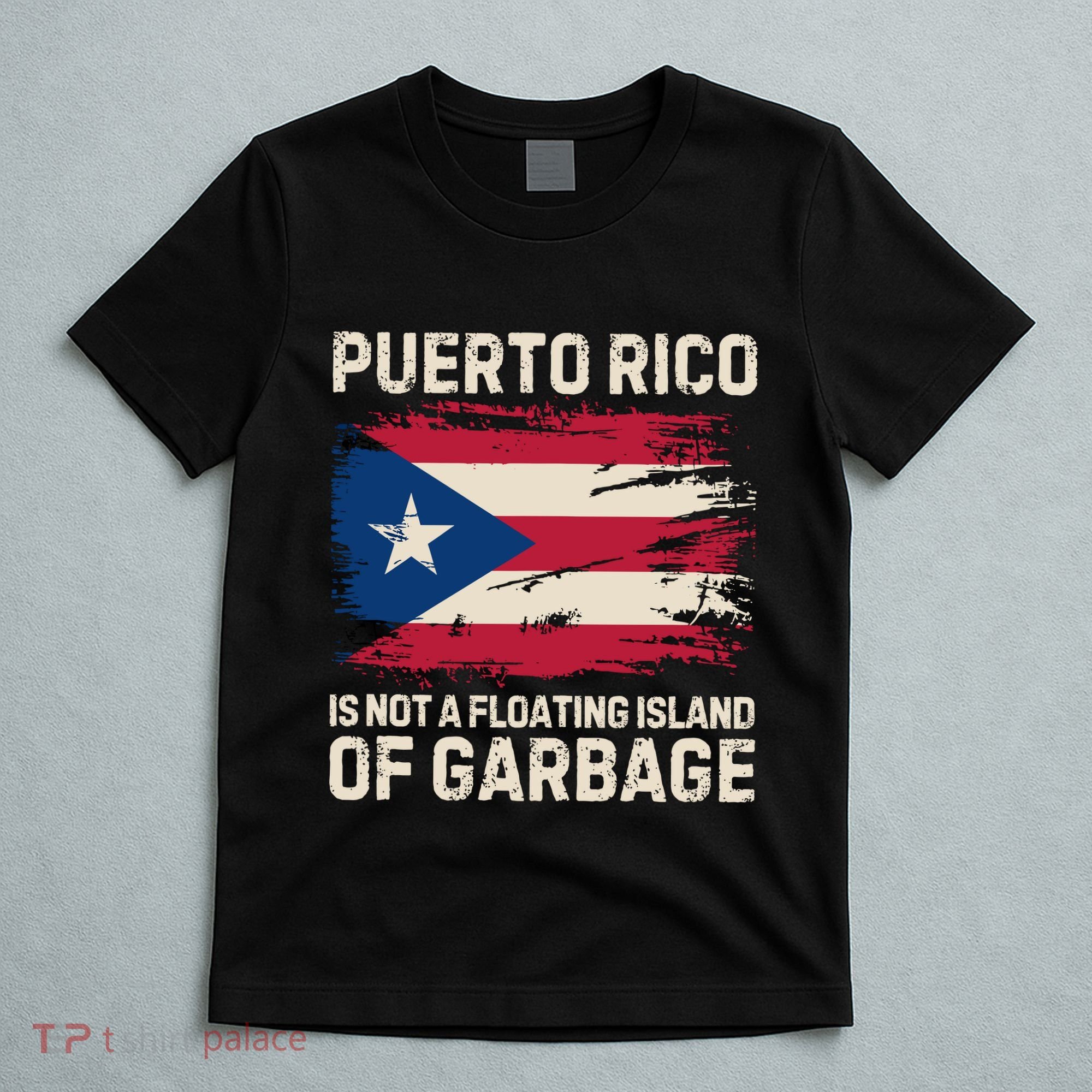 Puerto Rico Is Not A Floating Island Of Garbage T-Shirt
