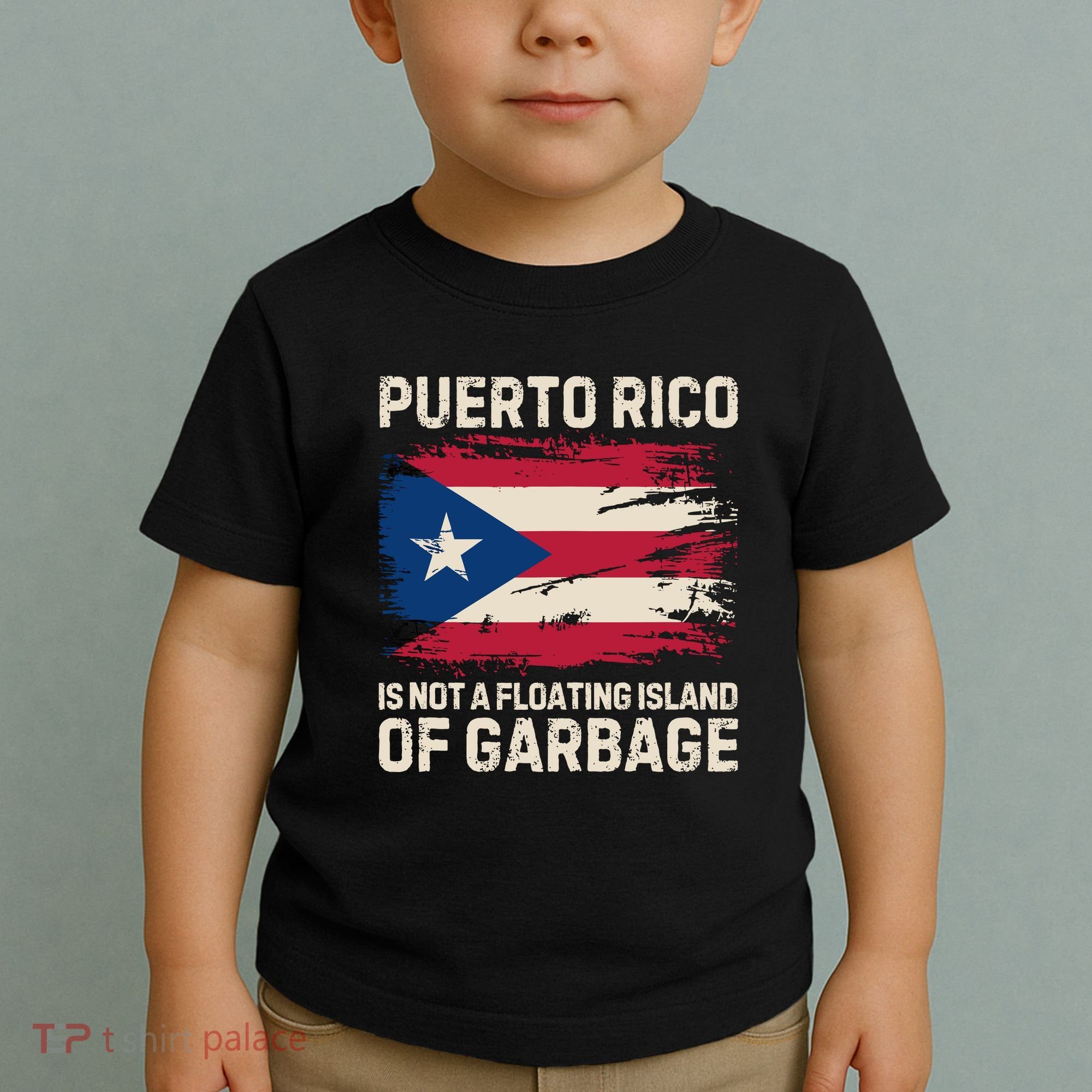 Puerto Rico Is Not A Floating Island Of Garbage Toddler T-Shirt
