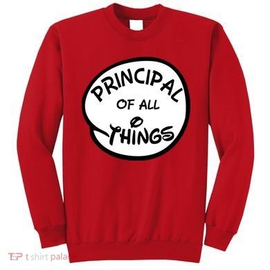 Principal of all Things Sweatshirt