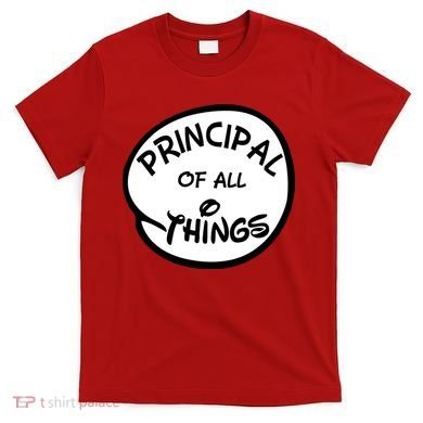 Principal of all Things T-Shirt