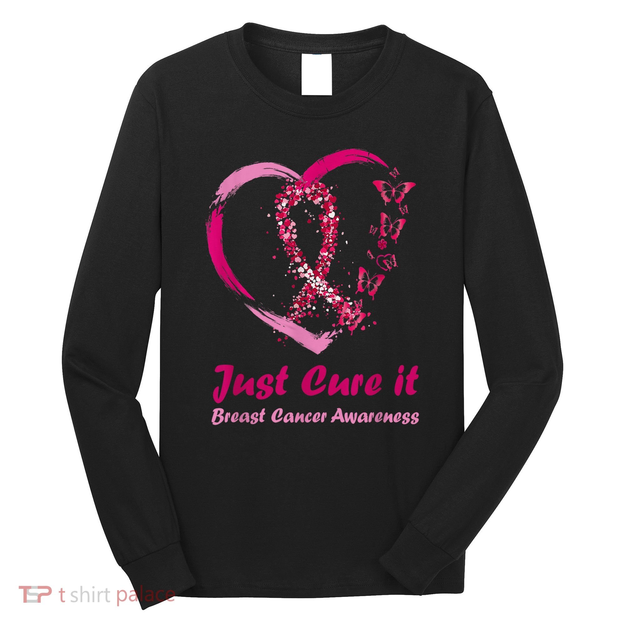 Pink Ribbon Just Cure It Heart Support Breast Cancer Warrior Long Sleeve Shirt