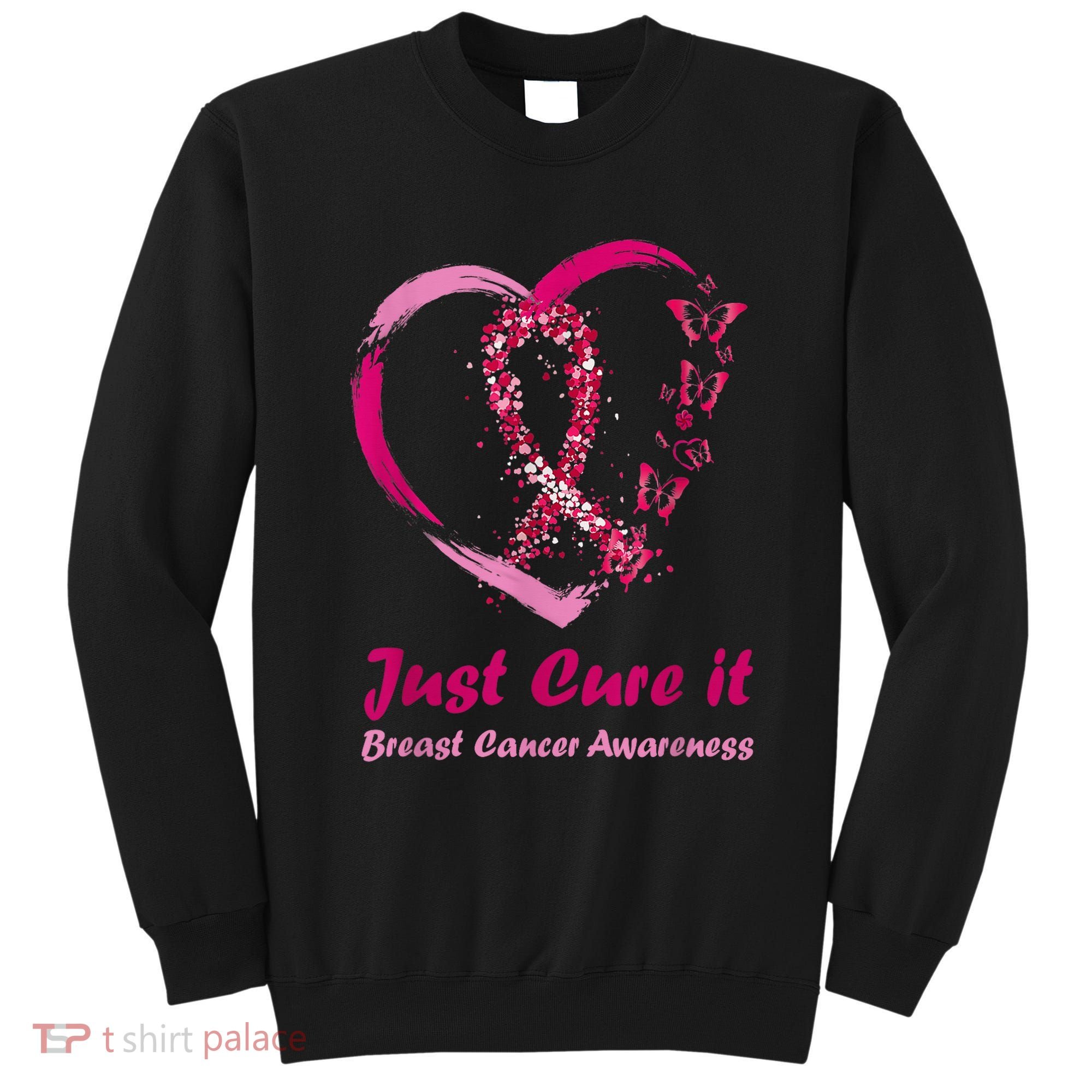 Pink Ribbon Just Cure It Heart Support Breast Cancer Warrior Sweatshirt
