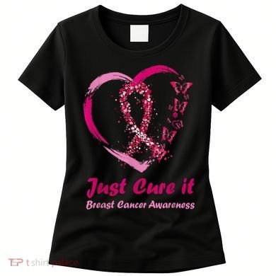 Pink Ribbon Just Cure It Heart Support Breast Cancer Warrior Women's T-Shirt