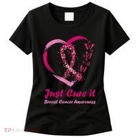 Pink Ribbon Just Cure It Heart Support Breast Cancer Warrior Women's T-Shirt thumb 0