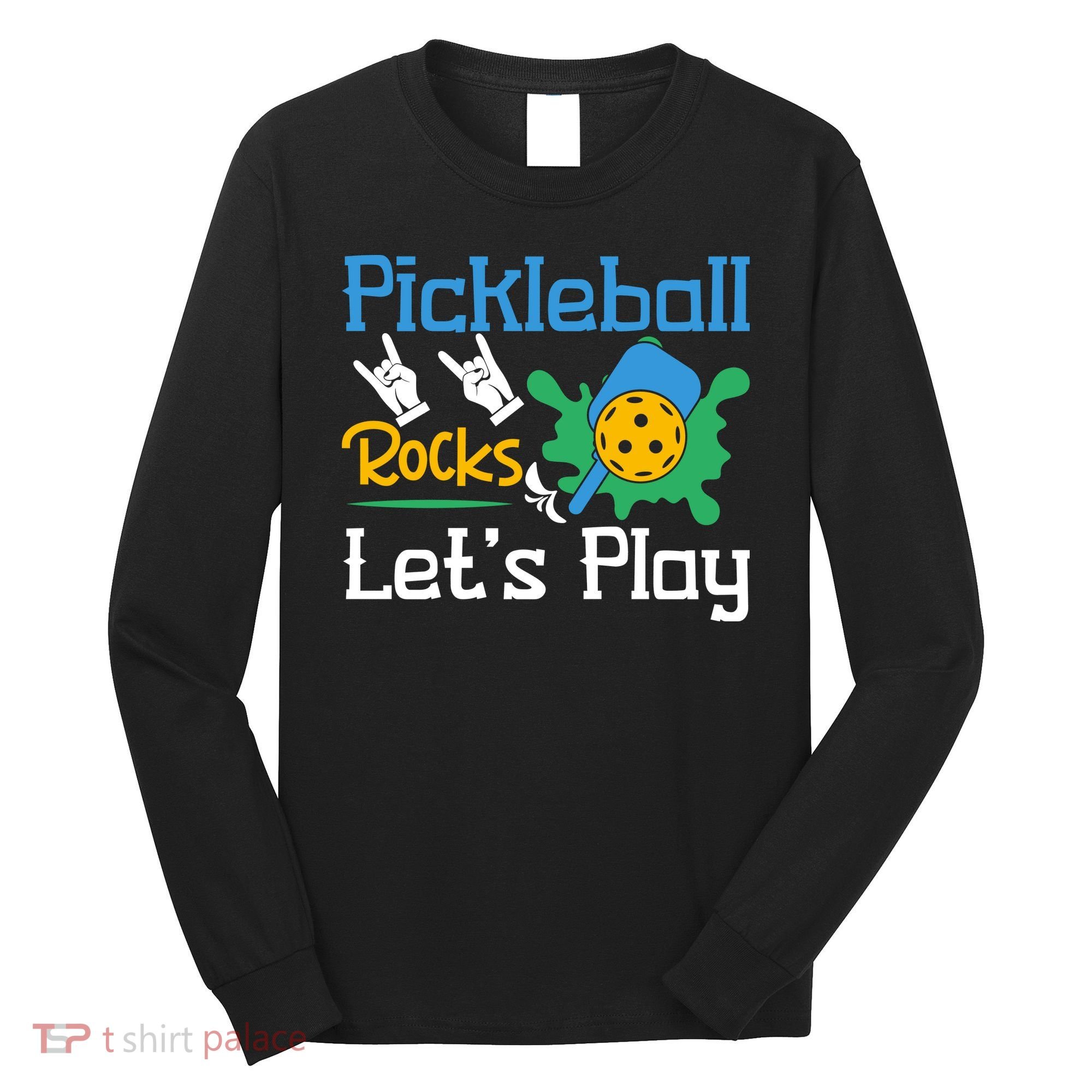 Pickleball Rocks Let's Play For Pickleball Paddleball Long Sleeve Shirt