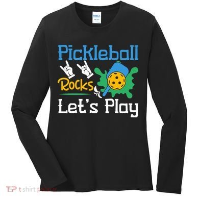 Pickleball Rocks Let's Play For Pickleball Paddleball Women's Long Sleeve Shirt