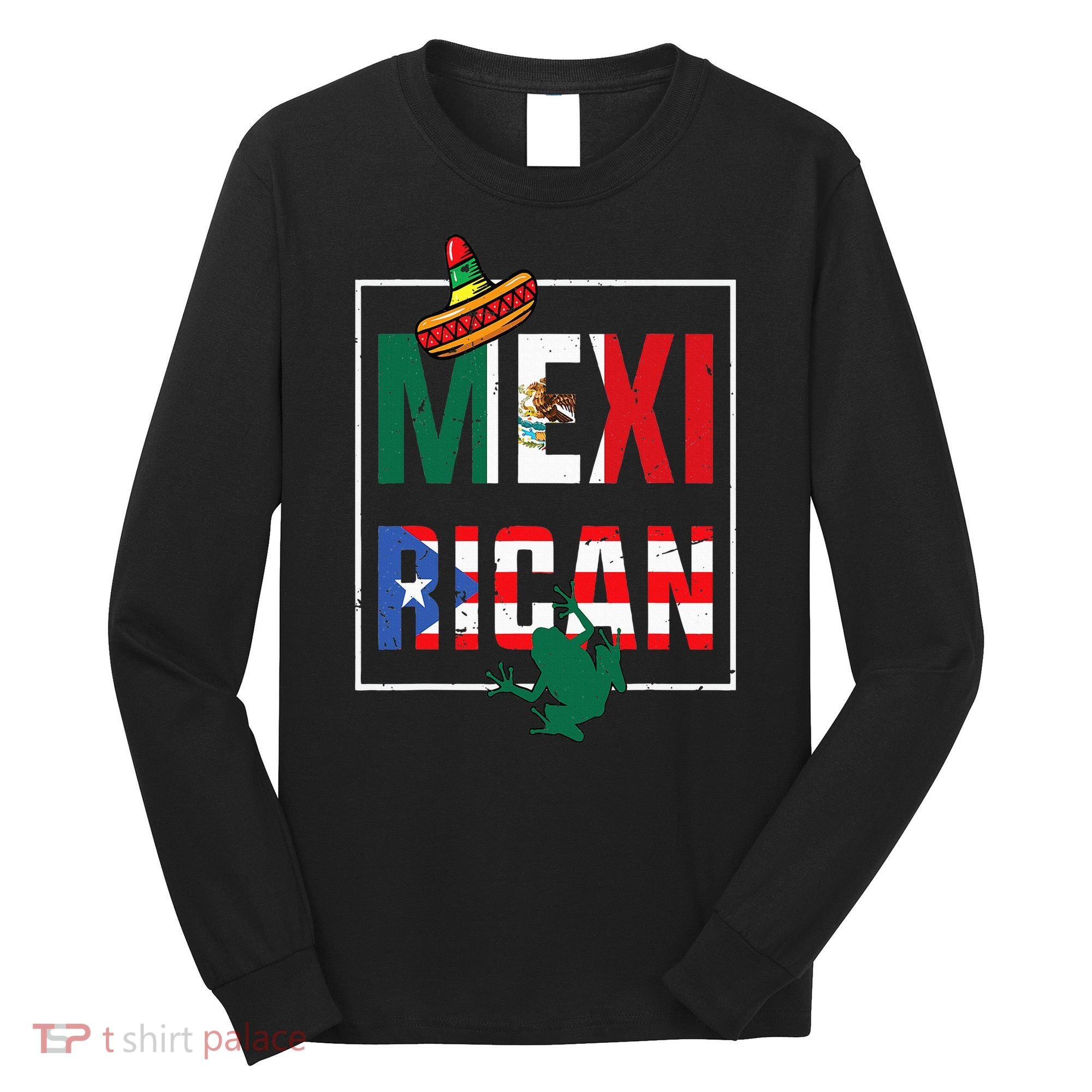Puerto Rican Mexican Flag Mexirican Half Puerto rico Mexico Long Sleeve Shirt