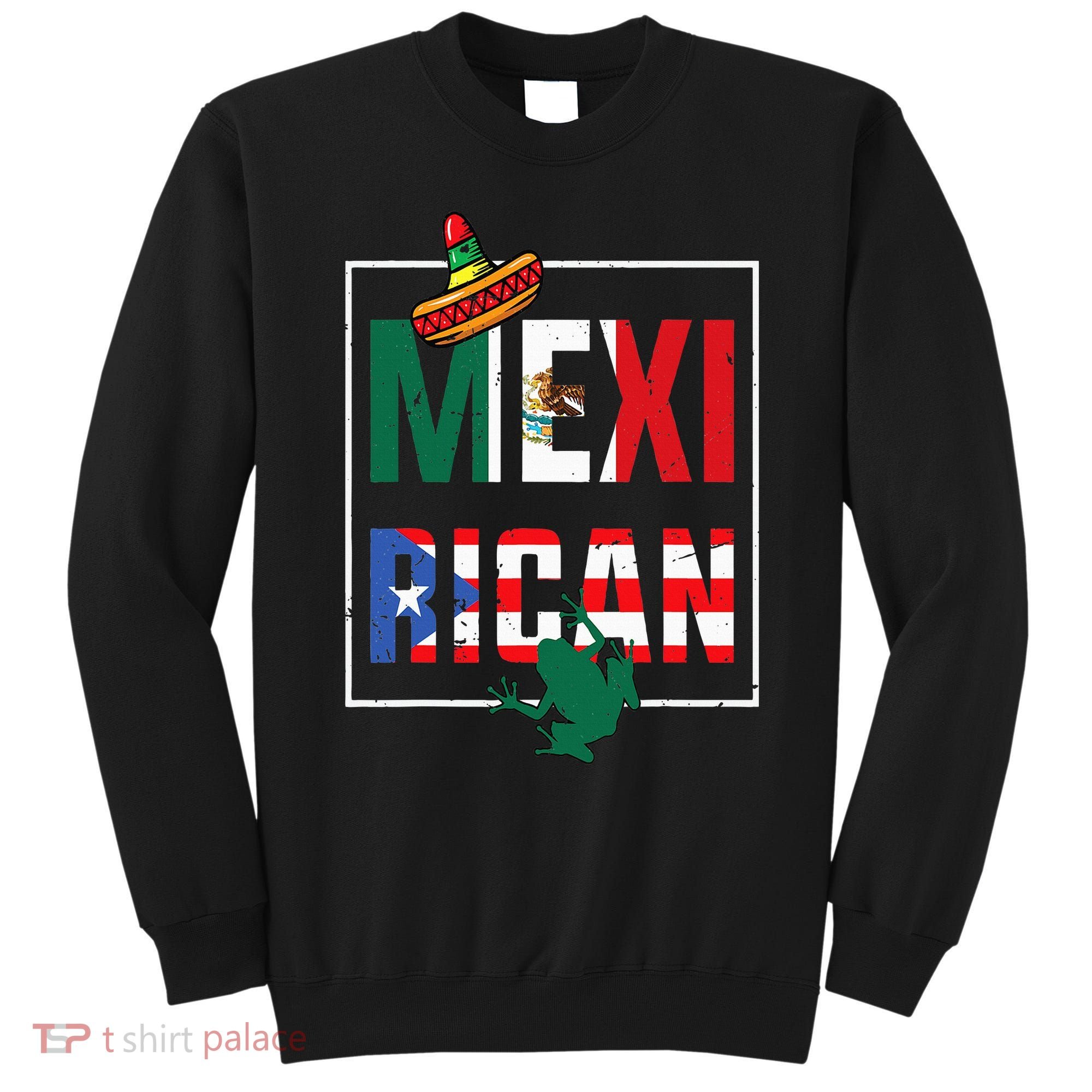 Puerto Rican Mexican Flag Mexirican Half Puerto rico Mexico Sweatshirt