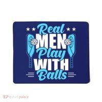 Pickleball Real Men Play With Pickle Balls Funny Humor Mousepad thumb 0