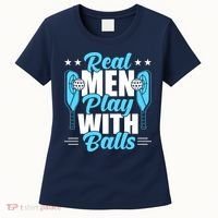 Pickleball Real Men Play With Pickle Balls Funny Humor Women's T-Shirt thumb 0