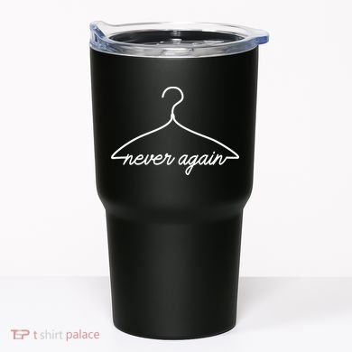Pro Roe Never Again Wire Hanger Tumbler