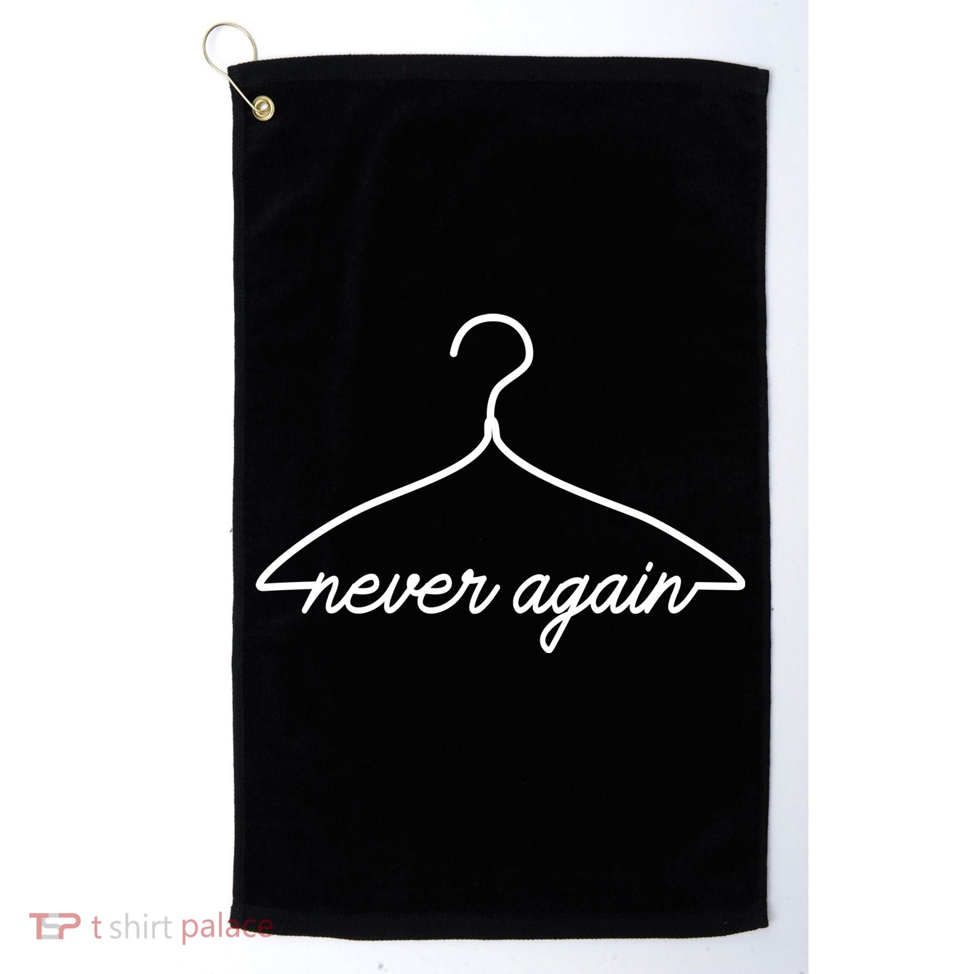 Pro Roe Never Again Wire Hanger Golf Towel