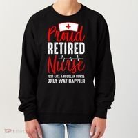 Proud Retired Nurse Just Like Regular Nurse Only Way Happier Women's Sweatshirt thumb 0