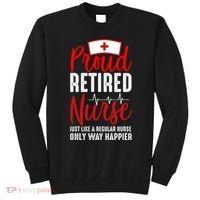 Proud Retired Nurse Just Like Regular Nurse Only Way Happier Sweatshirt thumb 0