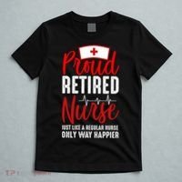 Proud Retired Nurse Just Like Regular Nurse Only Way Happier T-Shirt thumb 5