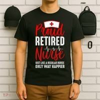 Proud Retired Nurse Just Like Regular Nurse Only Way Happier T-Shirt thumb 6