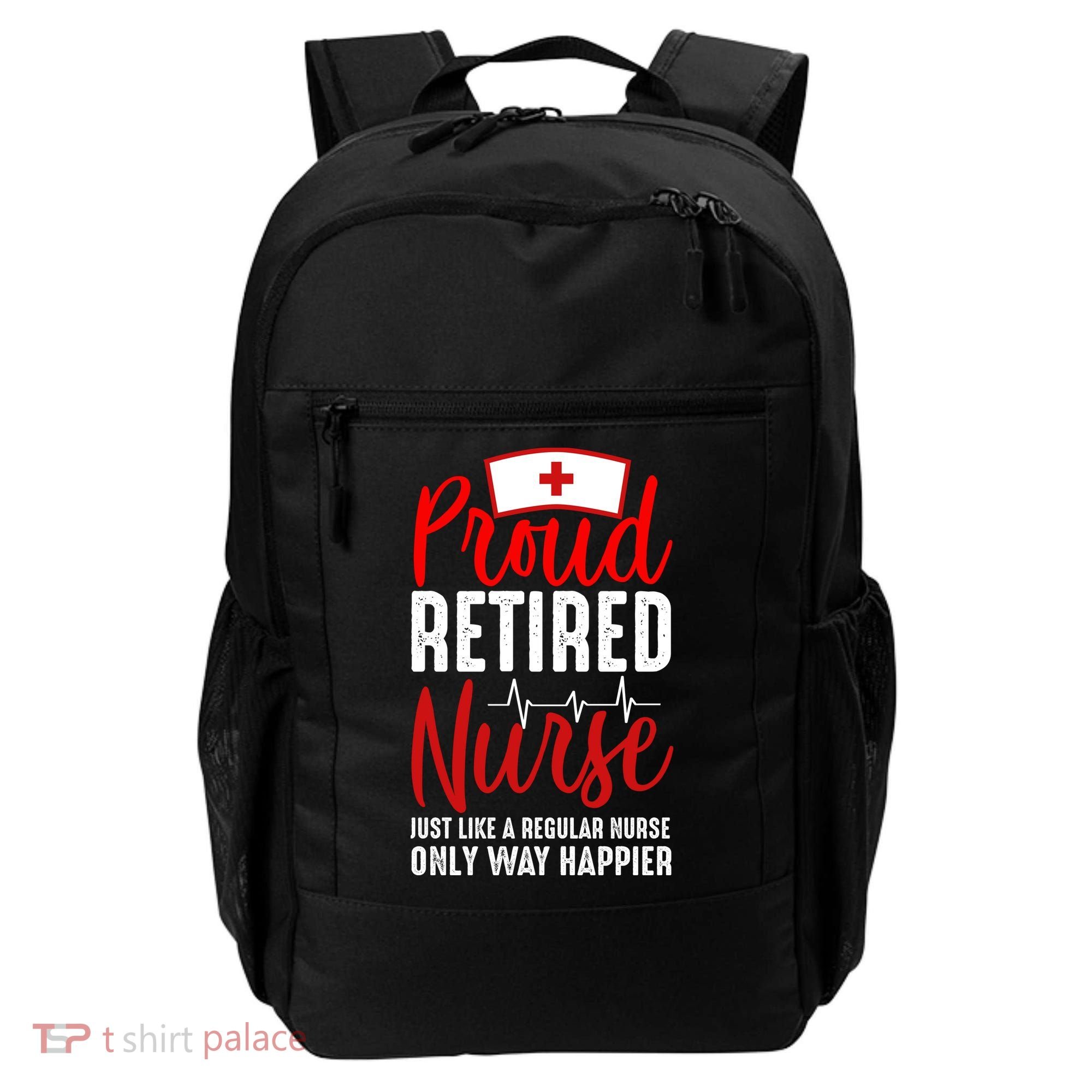 Proud Retired Nurse Just Like Regular Nurse Only Way Happier Backpack