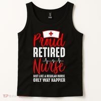 Proud Retired Nurse Just Like Regular Nurse Only Way Happier Tank Top thumb 2
