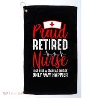 Proud Retired Nurse Just Like Regular Nurse Only Way Happier Golf Towel thumb 0
